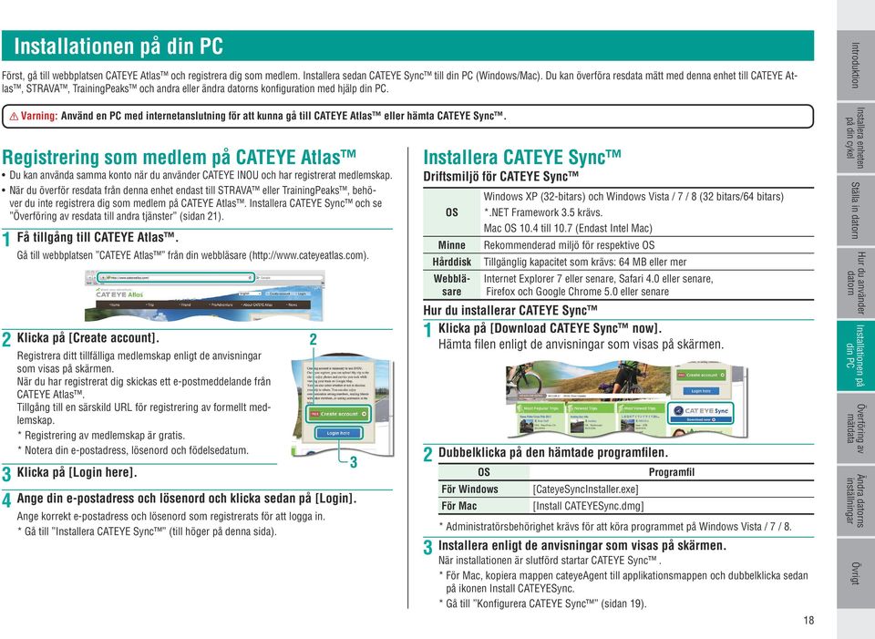 Varning: Använd en PC med internetanslutning för att kunna gå till CATEYE Atlas eller hämta CATEYE Sync.