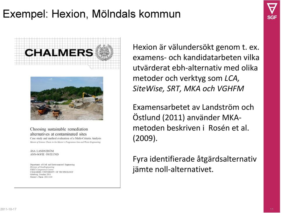 som LCA, SiteWise, SRT, MKA och VGHFM Examensarbetet av Landström och Östlund (2011)