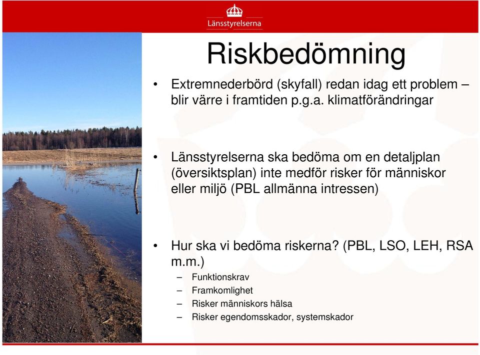 idag ett problem blir värre i framtiden p.g.a. klimatförändringar Länsstyrelserna ska bedöma om