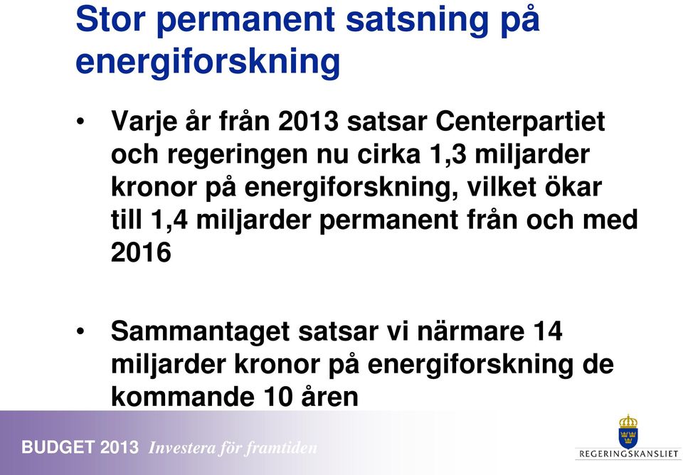 energiforskning, vilket ökar till 1,4 miljarder permanent från och med