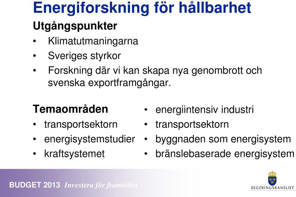 Temaområden transportsektorn energisystemstudier kraftsystemet energiintensiv