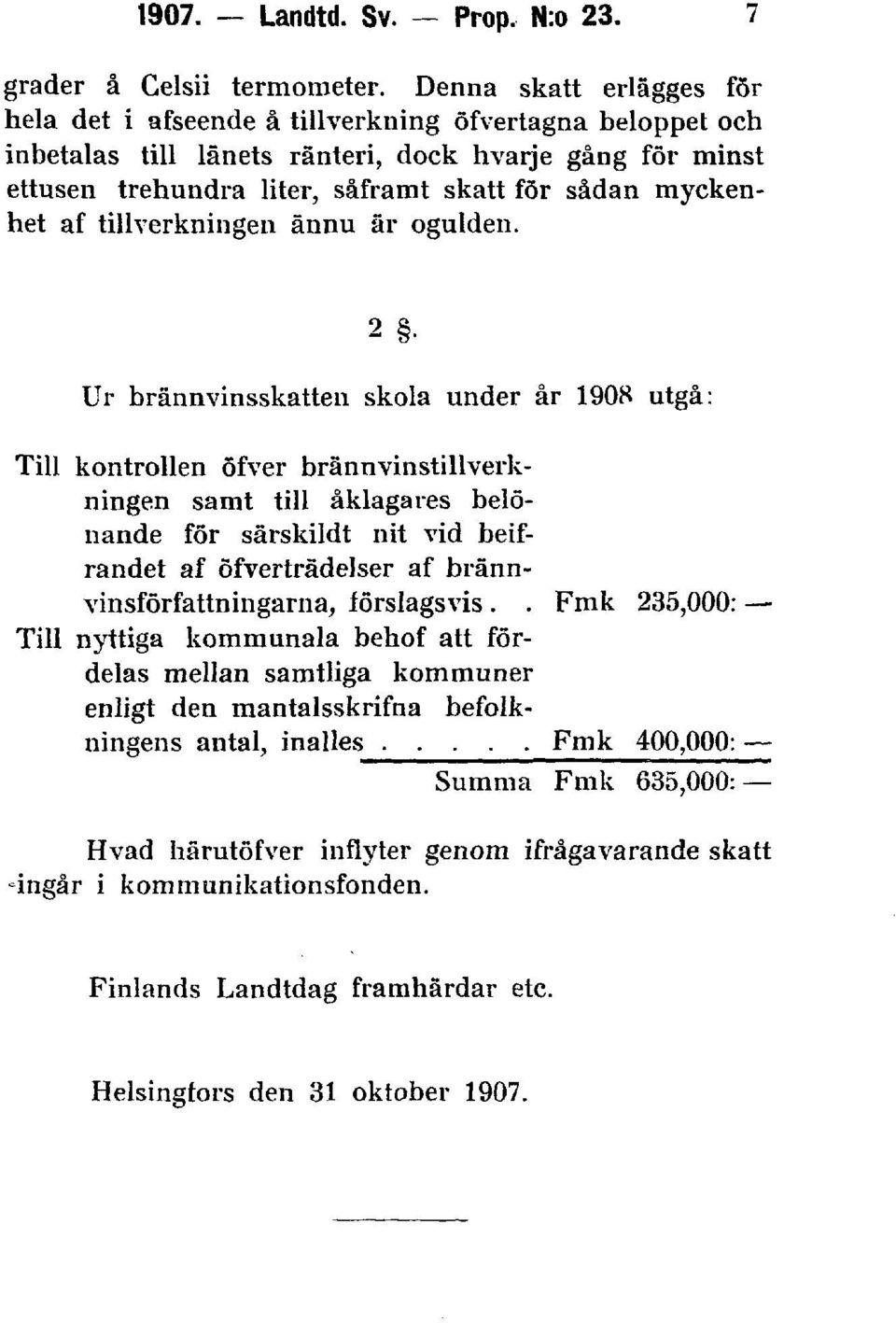 myckenhet af tillverkningen ännu är ogulden.