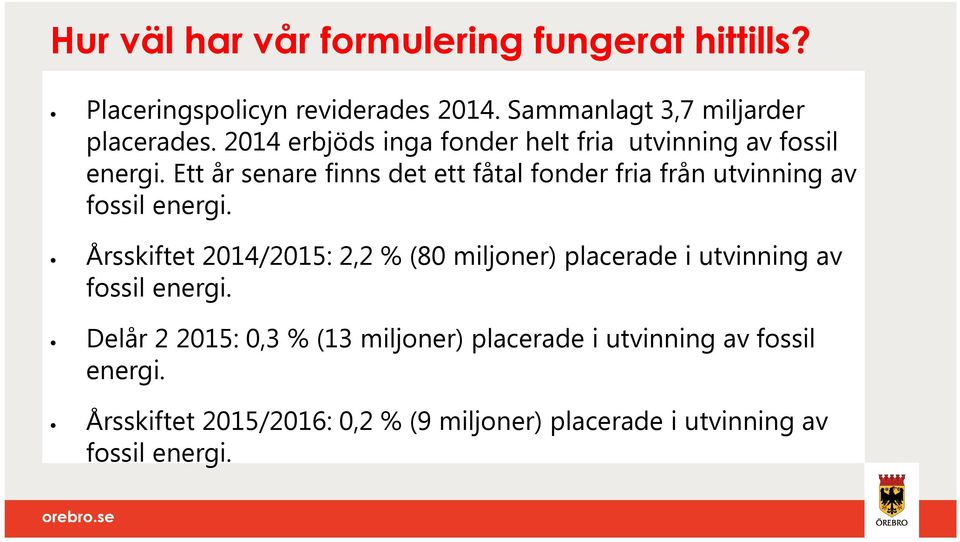 Ett år senare finns det ett fåtal fonder fria från utvinning av fossil energi.