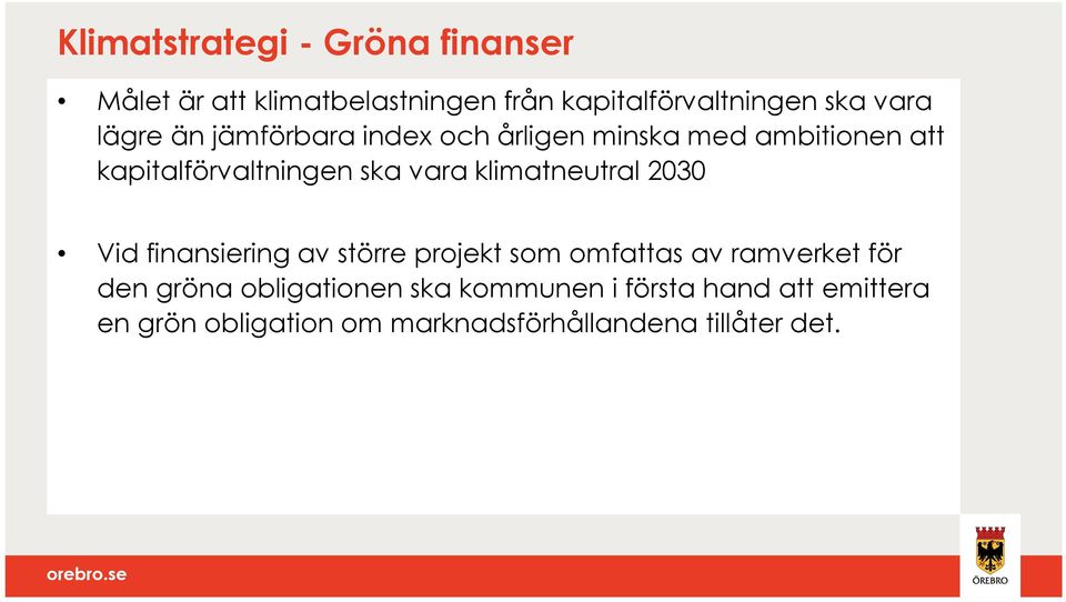 klimatneutral 2030 Vid finansiering av större projekt som omfattas av ramverket för den gröna