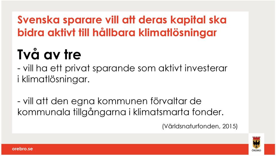 investerar i klimatlösningar.