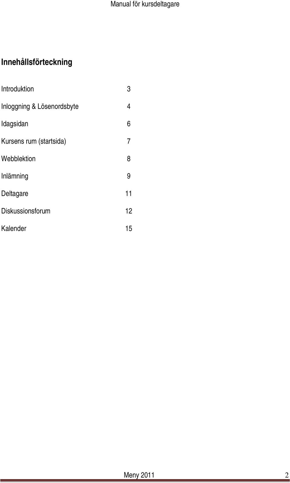 (startsida) 7 Webblektion 8 Inlämning 9