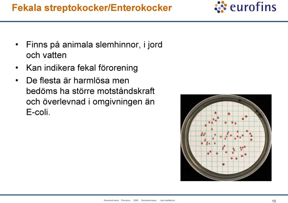 förorening De flesta är harmlösa men bedöms ha