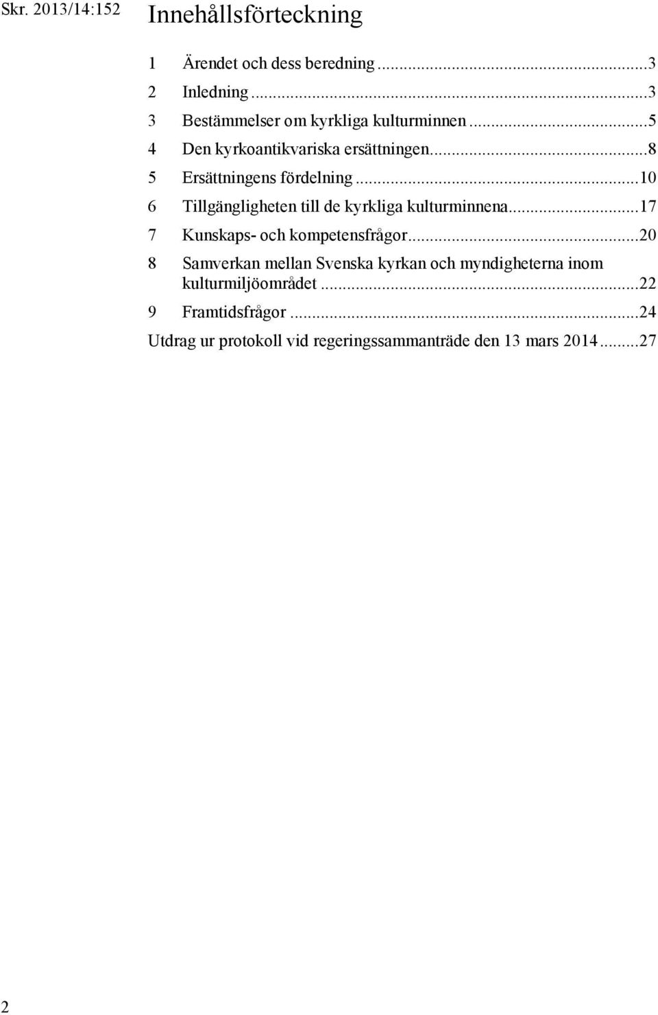 .. 10 6 Tillgängligheten till de kyrkliga kulturminnena... 17 7 Kunskaps- och kompetensfrågor.