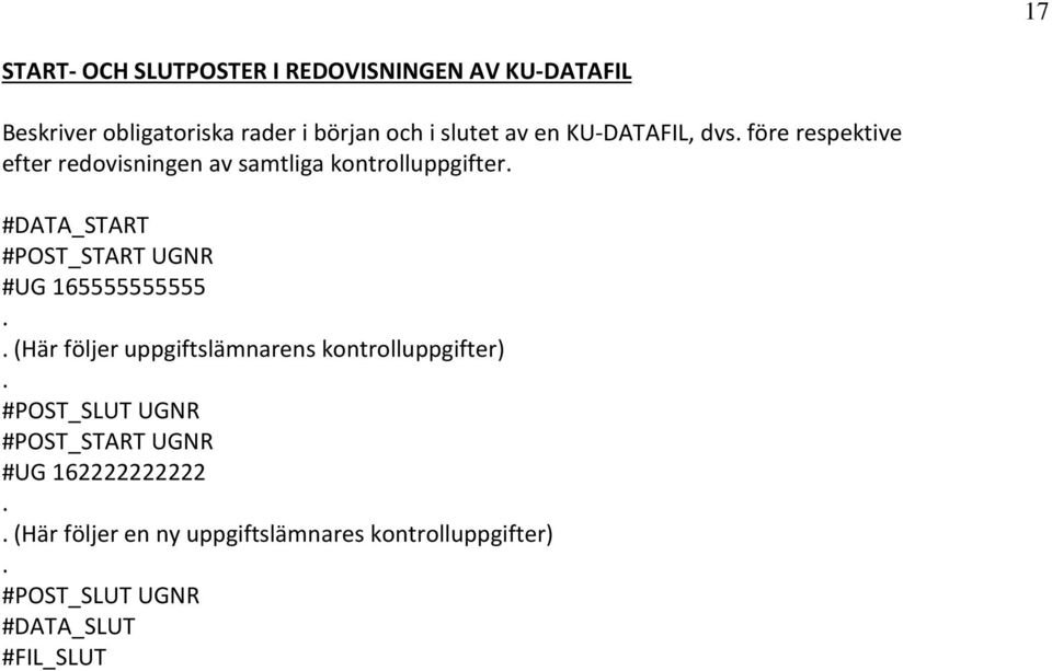 #POST_START UGNR #UG 165555555555 (Här följer uppgiftslämnarens kontrolluppgifter) #POST_SLUT UGNR