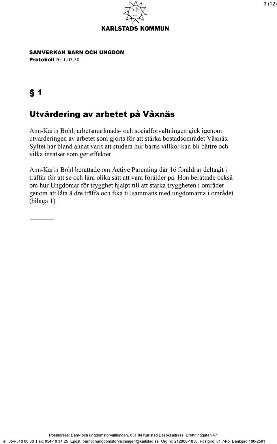 Ann-Karin Bohl berättade om Active Parenting där 16 föräldrar deltagit i träffar för att se och lära olika sätt att vara förälder på.