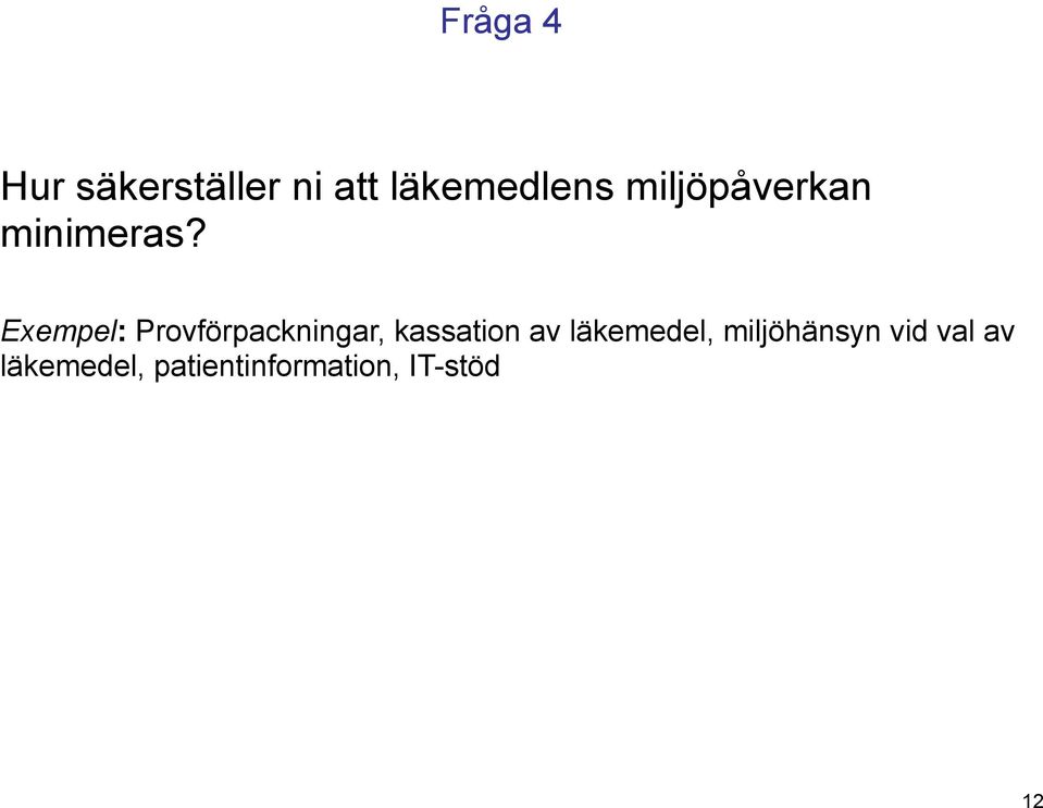 Exempel: Provförpackningar, kassation av