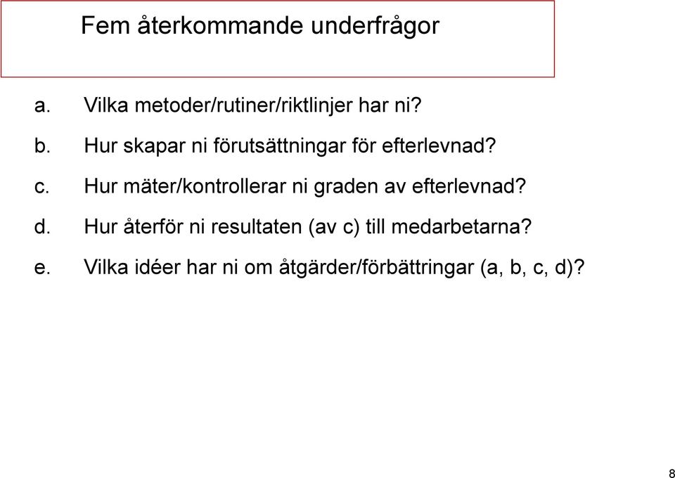 Hur mäter/kontrollerar ni graden av efterlevnad? d.