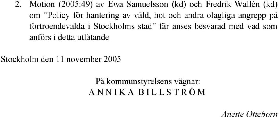 stad får anses besvarad med vad som anförs i detta utlåtande Stockholm den 11