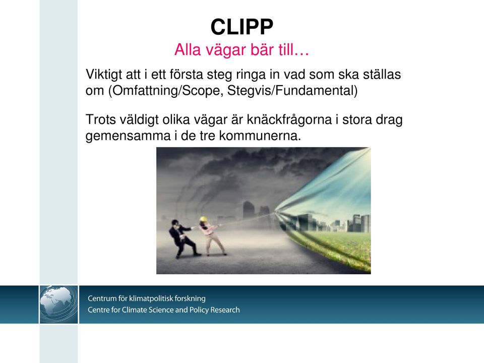 (Omfattning/Scope, Stegvis/Fundamental) Trots väldigt