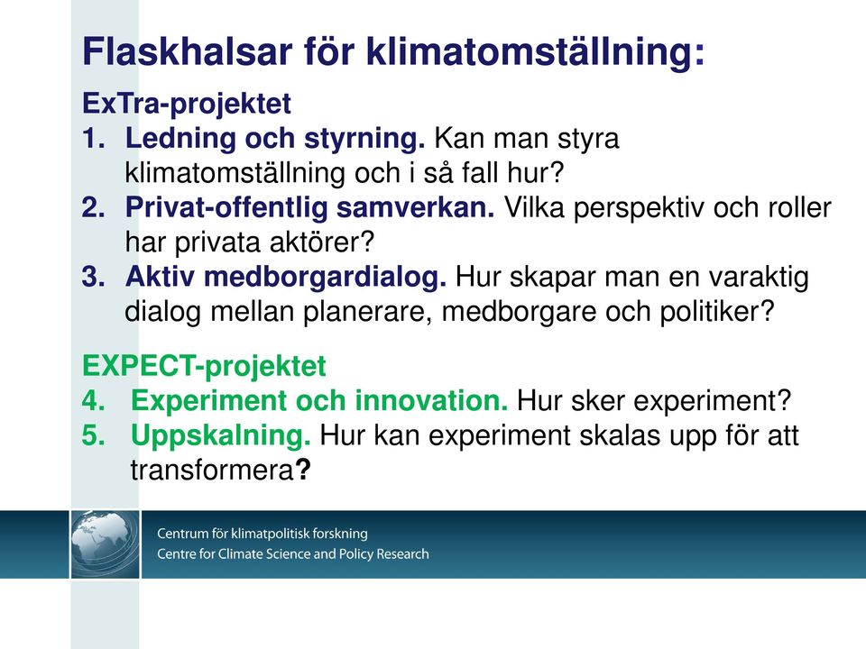 Vilka perspektiv och roller har privata aktörer? 3. Aktiv medborgardialog.