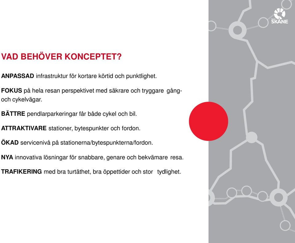 BÄTTRE pendlarparkeringar får både cykel och bil. ATTRAKTIVARE stationer, bytespunkter och fordon.