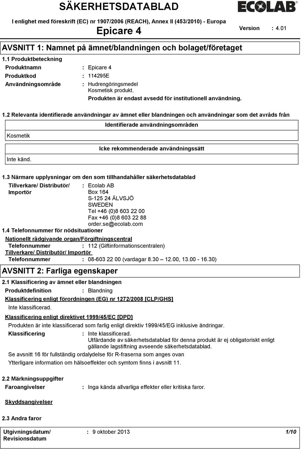 4295E Hudrengöringsmedel Kosmetisk produkt. Produkten är endast avsedd för institutionell användning. 1.