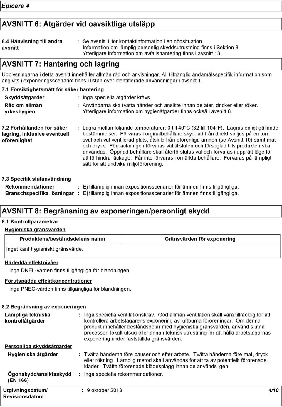 Upplysningarna i detta avsnitt innehåller allmän råd och anvisningar.