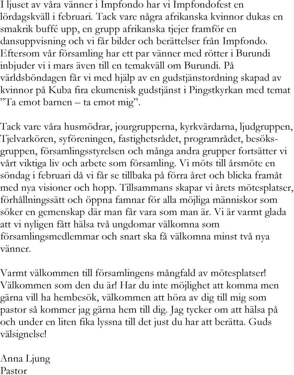 Eftersom vår församling har ett par vänner med rötter i Burundi inbjuder vi i mars även till en temakväll om Burundi.