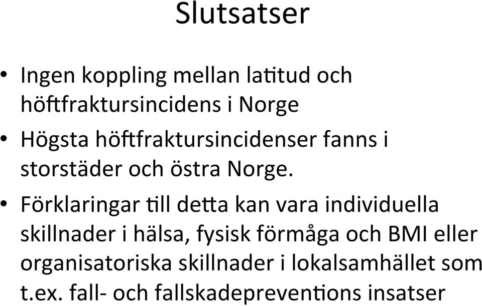 Förklaringar 2ll dema kan vara individuella skillnader i hälsa, fysisk förmåga