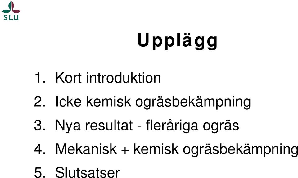 Nya resultat - fleråriga ogräs 4.