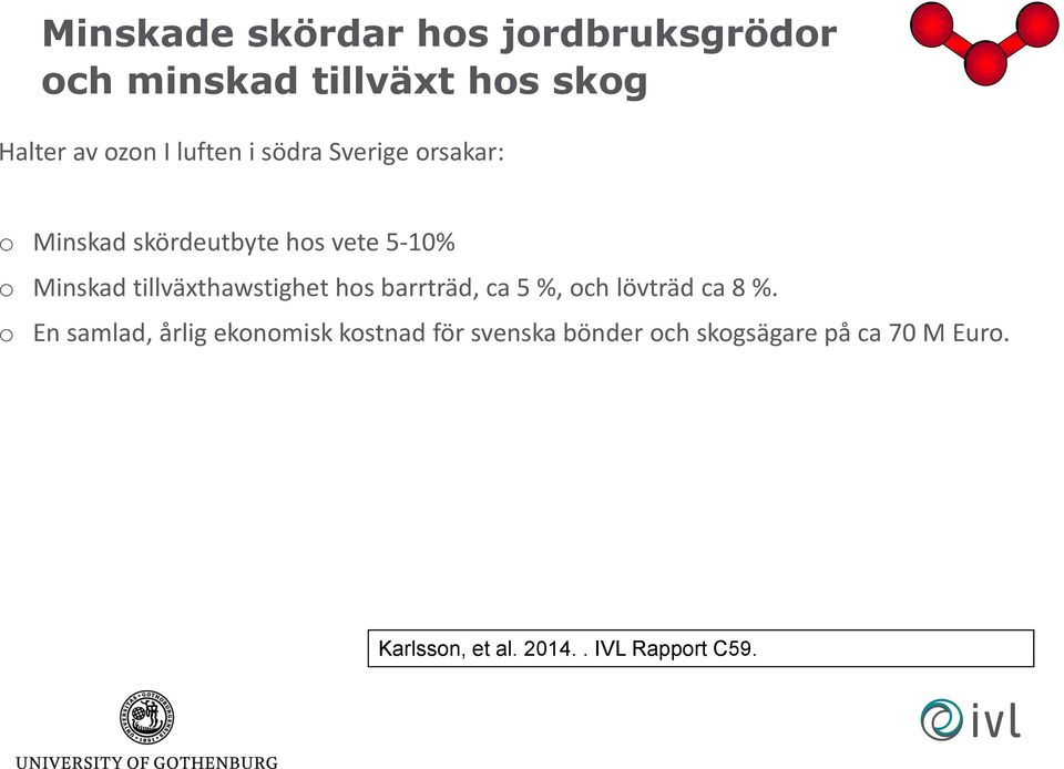 tillväxthawstighet hos barrträd, ca 5 %, och lövträd ca 8 %.