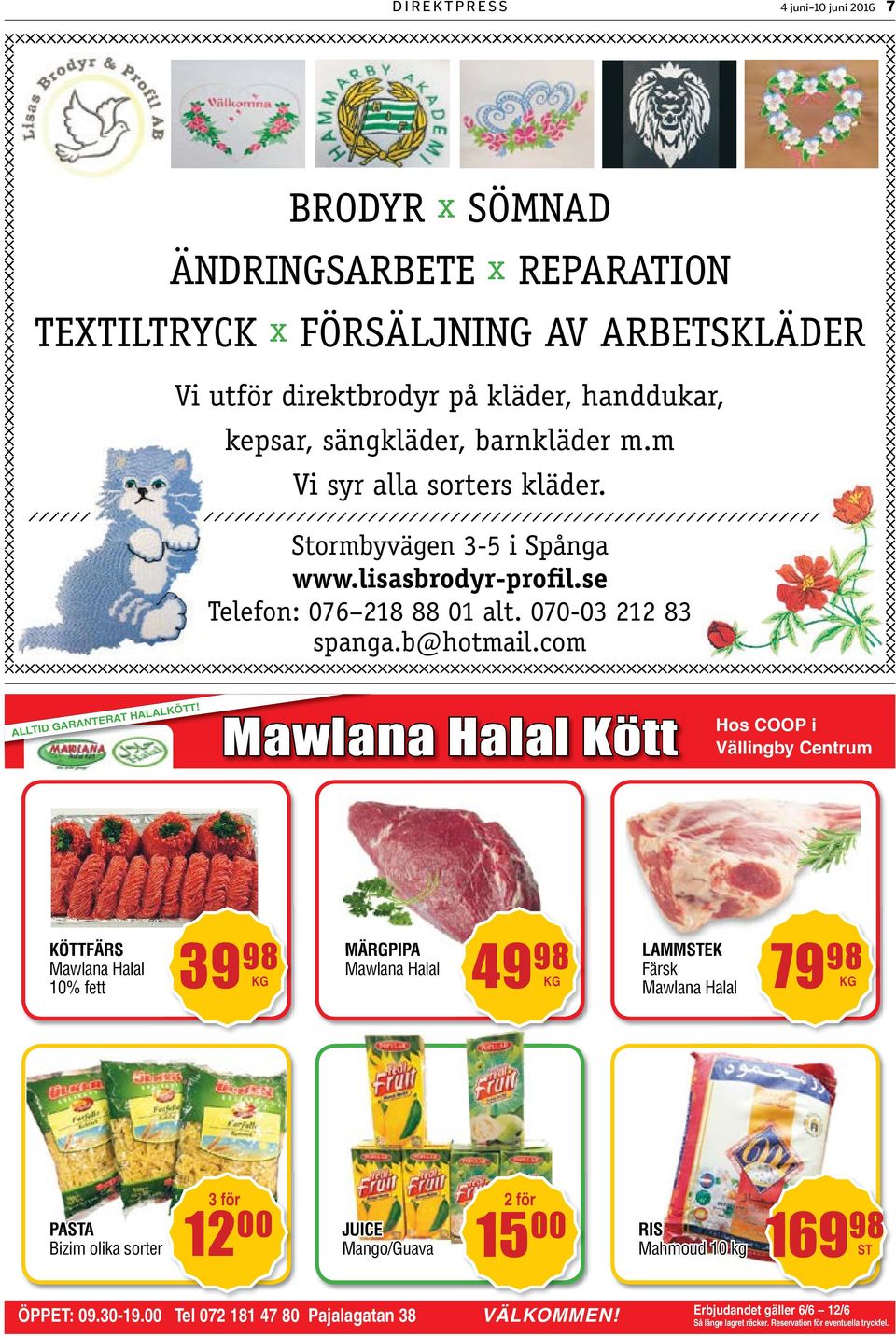 Mawlana Halal Kött Hos COOP i Vällingby Centrum KÖTTFÄRS Mawlana Halal 10% fett 39 98 49 KG MÄRGPIPA Mawlana Halal 98 KG LAMMSTEK 79 98 Färsk KG Mawlana Halal PASTA Bizim olika sorter 3 för 12