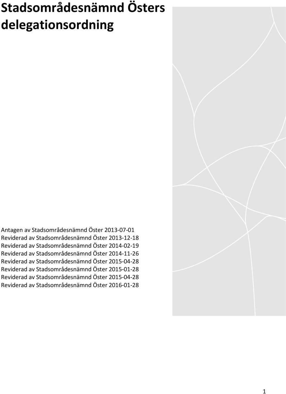 Stadsområdesnämnd Öster 2014-11-26 Reviderad av Stadsområdesnämnd Öster 2015-04-28 Reviderad av