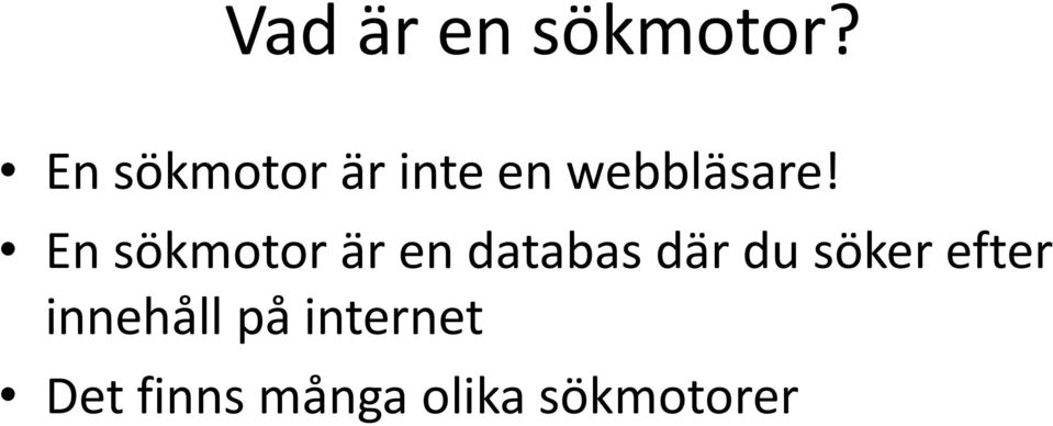 En sökmotor är en databas där du söker