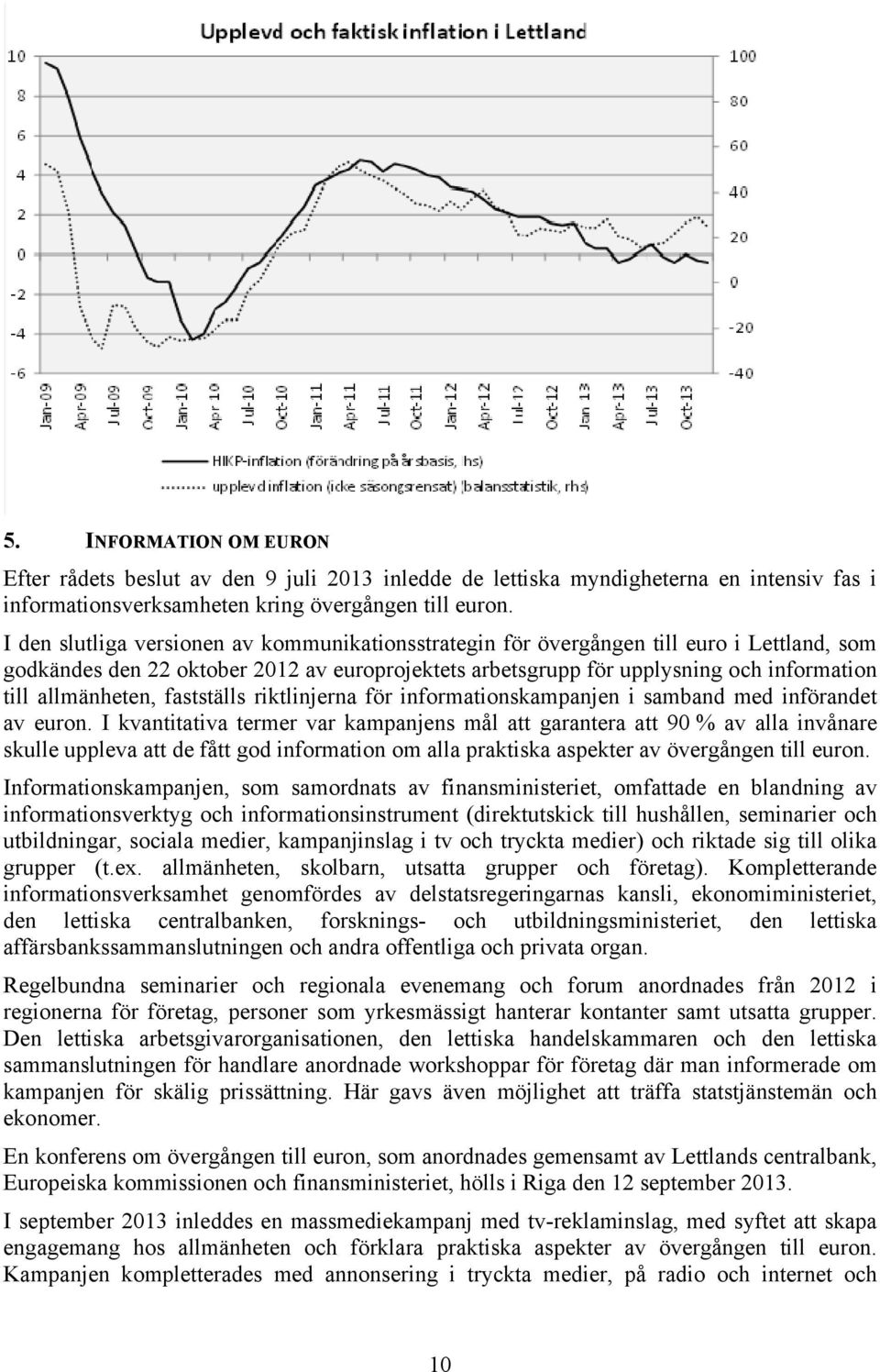 allmänheten, fastställs riktlinjerna för informationskampanjen i samband med införandet av euron.