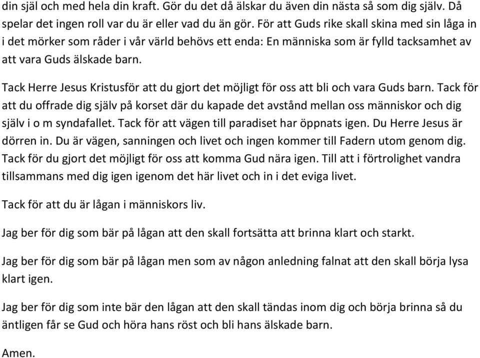 Tack Herre Jesus Kristusför att du gjort det möjligt för oss att bli och vara Guds barn.