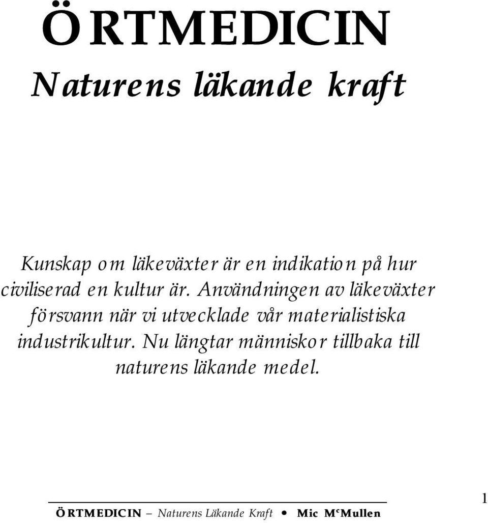 Användningen av läkeväxter försvann när vi utvecklade vår