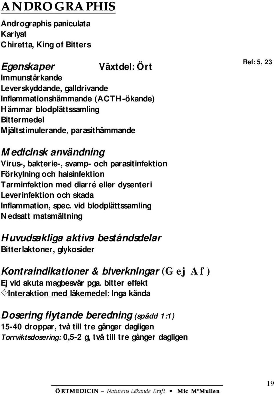 diarré eller dysenteri Leverinfektion och skada Inflammation, spec.