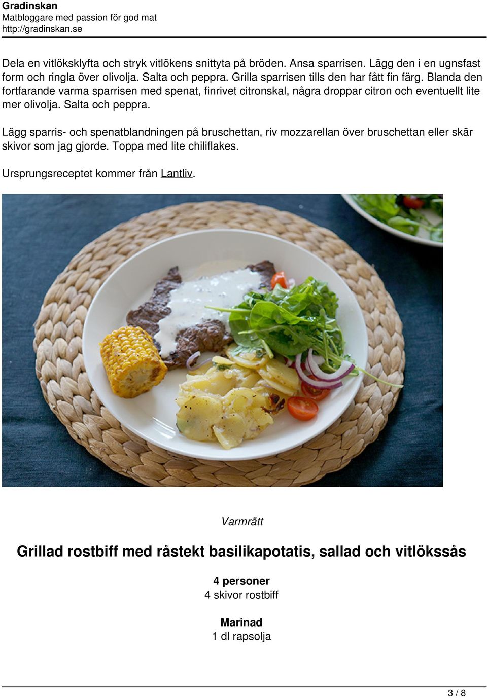 Blanda den fortfarande varma sparrisen med spenat, finrivet citronskal, några droppar citron och eventuellt lite mer olivolja. Salta och peppra.