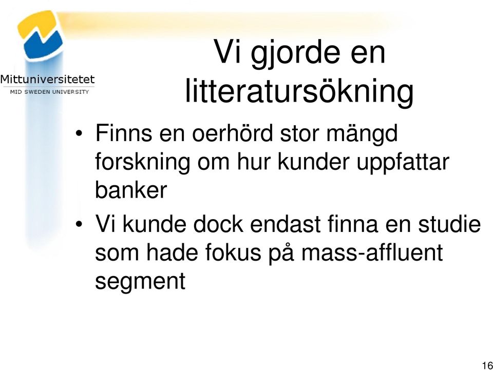 uppfattar banker Vi kunde dock endast finna