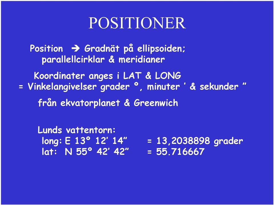 grader º, minuter & sekunder från ekvatorplanet & Greenwich Lunds