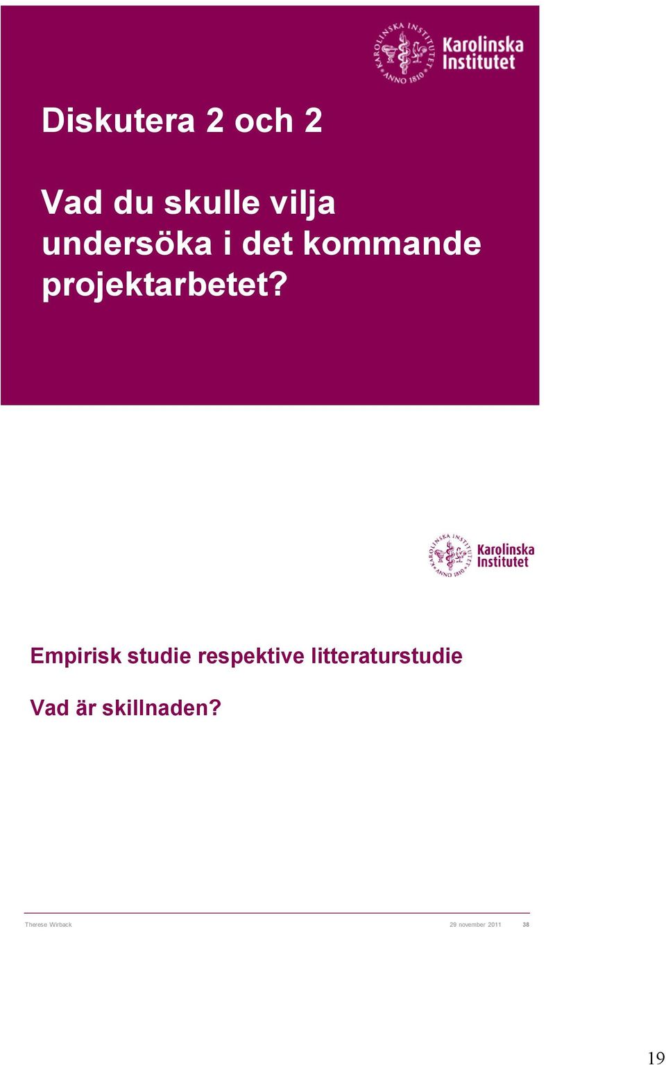 Empirisk studie respektive litteraturstudie