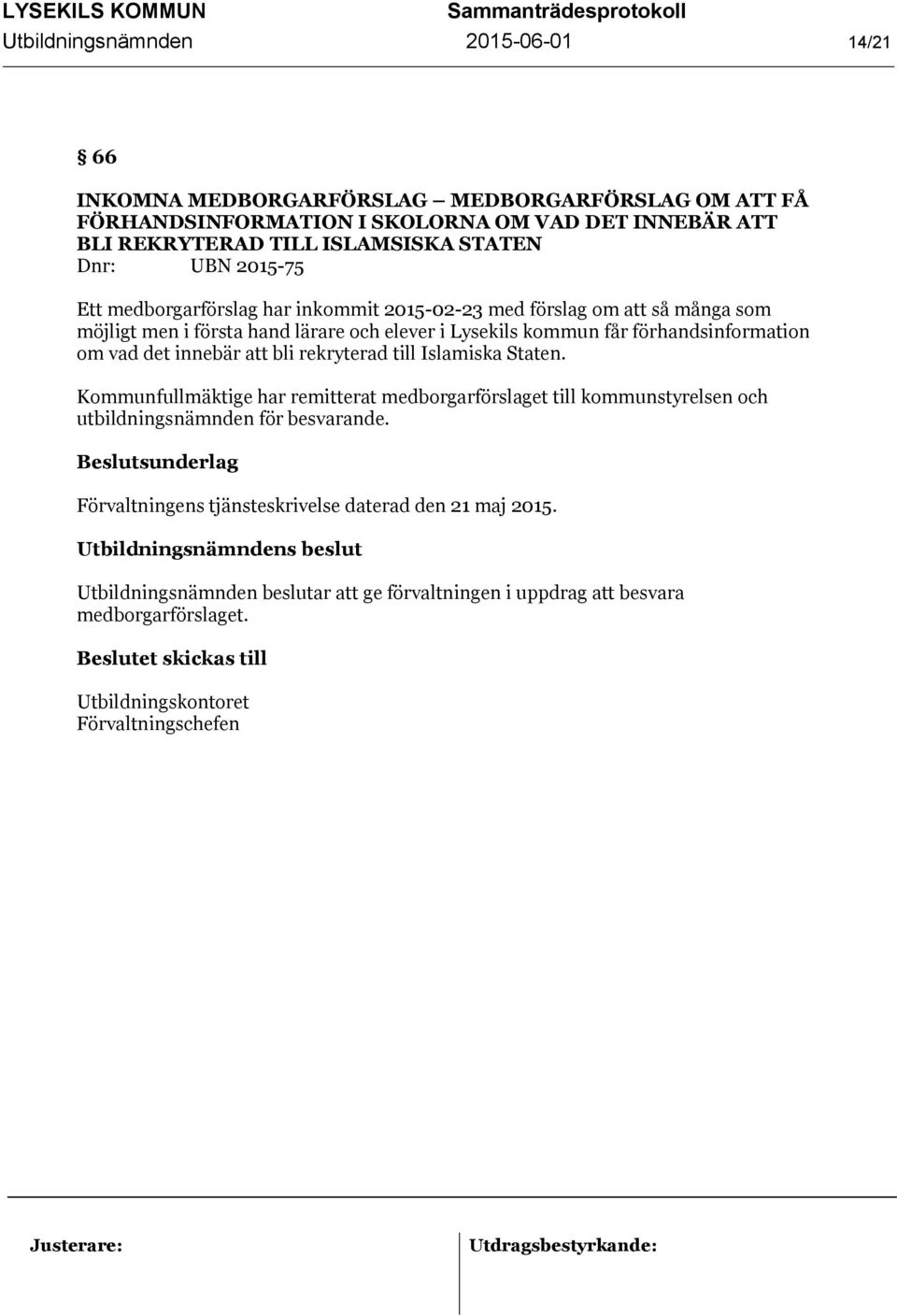 förhandsinformation om vad det innebär att bli rekryterad till Islamiska Staten.