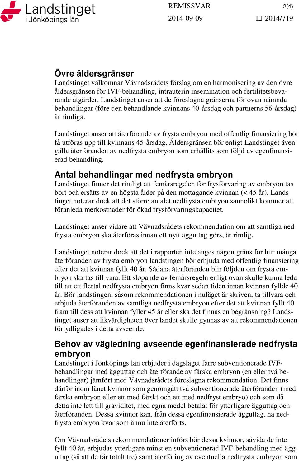 Landstinget anser att återförande av frysta embryon med offentlig finansiering bör få utföras upp till kvinnans 45-årsdag.