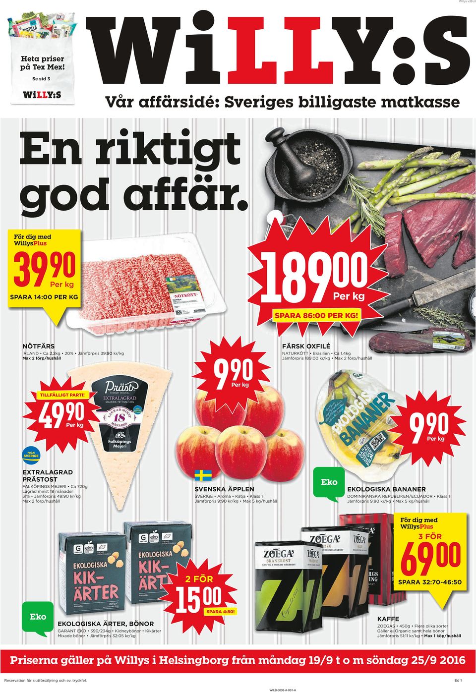 4 EXTRALAGRAD PRÄSTOST FALKÖPINGS MEJERI Ca 720g Lagrad minst 18 månader 31% Jämförpris 4: kr/kg Max 2 förp/hushåll SVENSKA ÄPPLEN EKOLOGISKA BANANER SVERIGE Aroma Katja Klass 1 Jämförpris : kr/kg