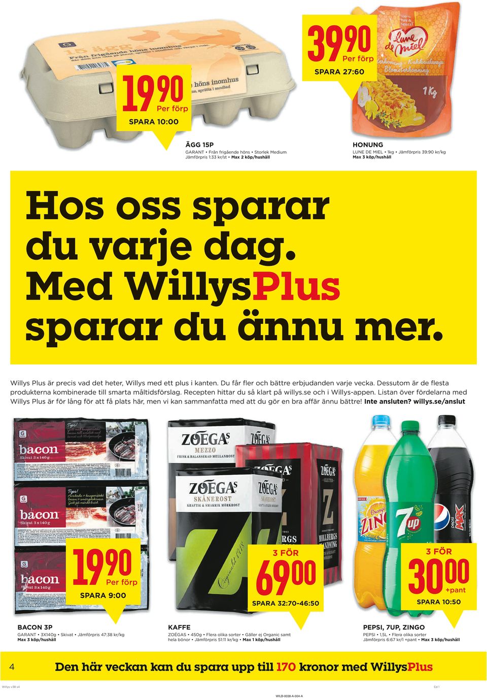 Dessutom är de flesta produkterna kombinerade till smarta måltidsförslag. Recepten hittar du så klart på willys.se och i -appen.