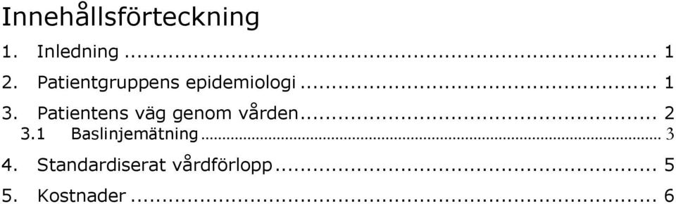 Patientens väg genom vården... 2 3.