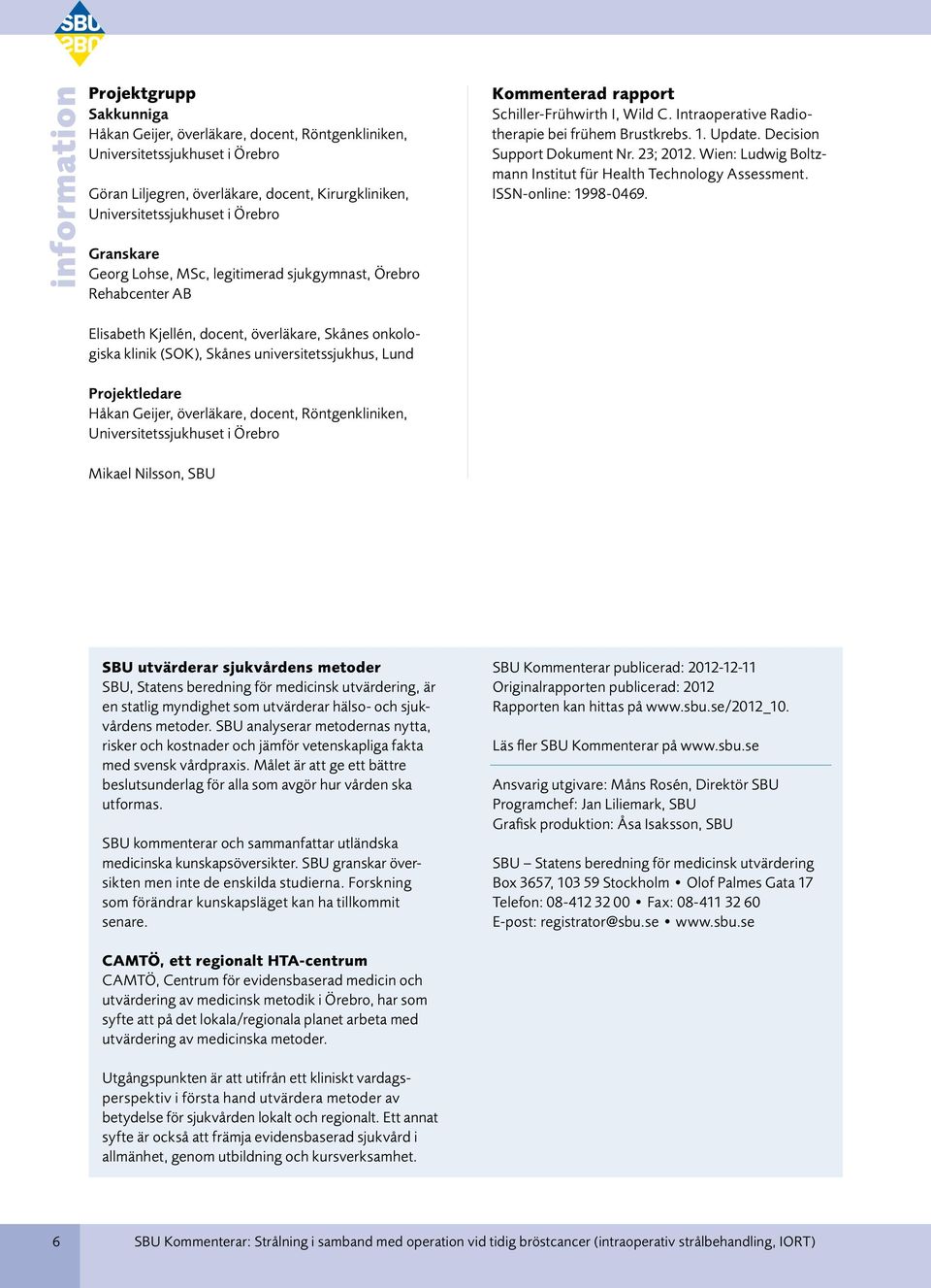 Decision Support Dokument Nr. 23; 2012. Wien: Ludwig Boltzmann Institut für Health Technology Assessment. ISSN-online: 1998-0469.