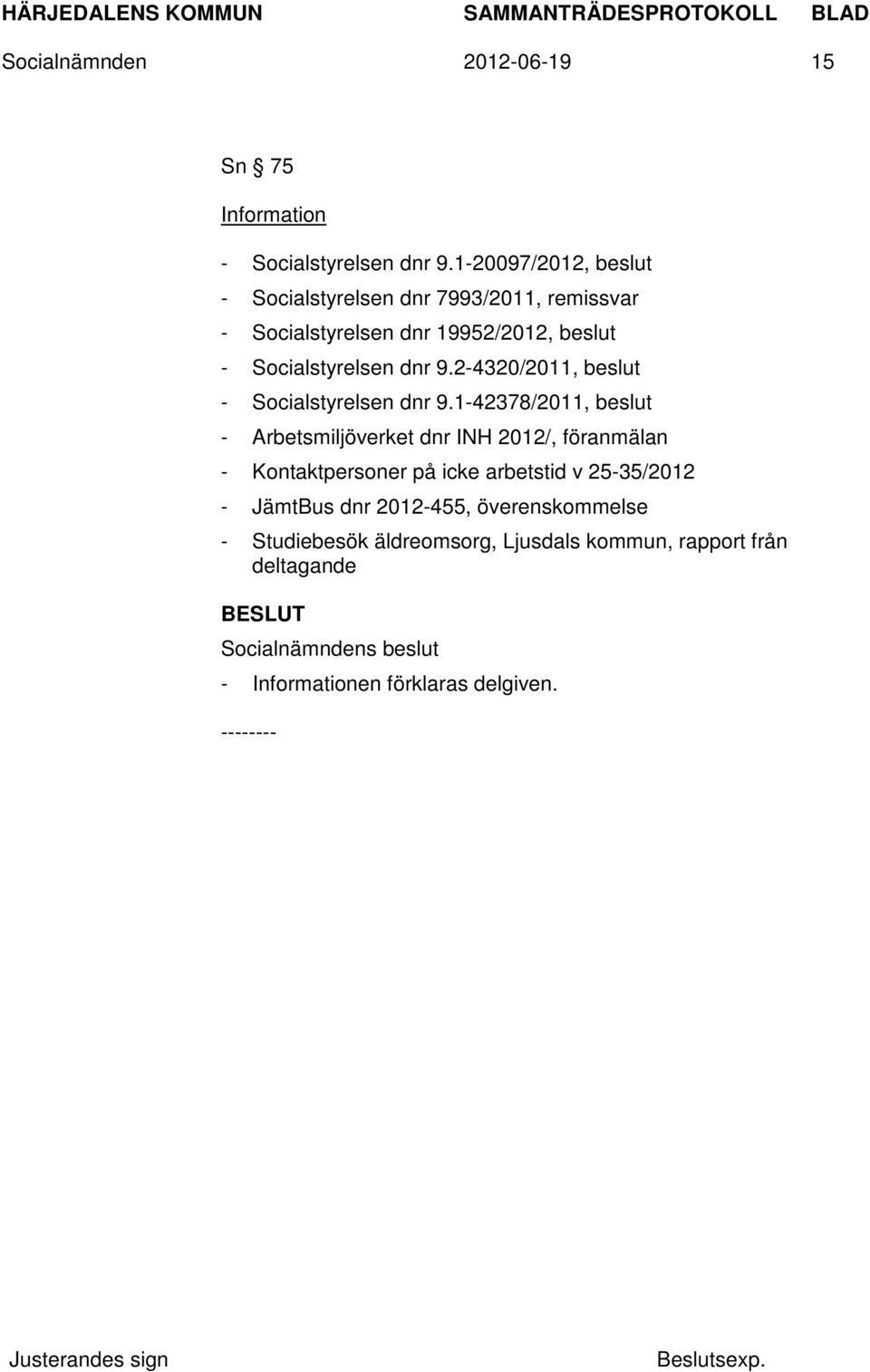 dnr 9.2-4320/2011, beslut - Socialstyrelsen dnr 9.