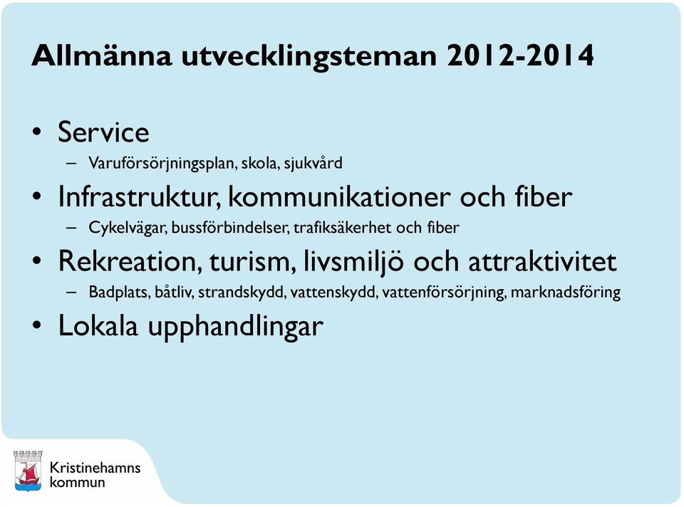 trafiksäkerhet och fiber Rekreation, turism, livsmiljö och attraktivitet