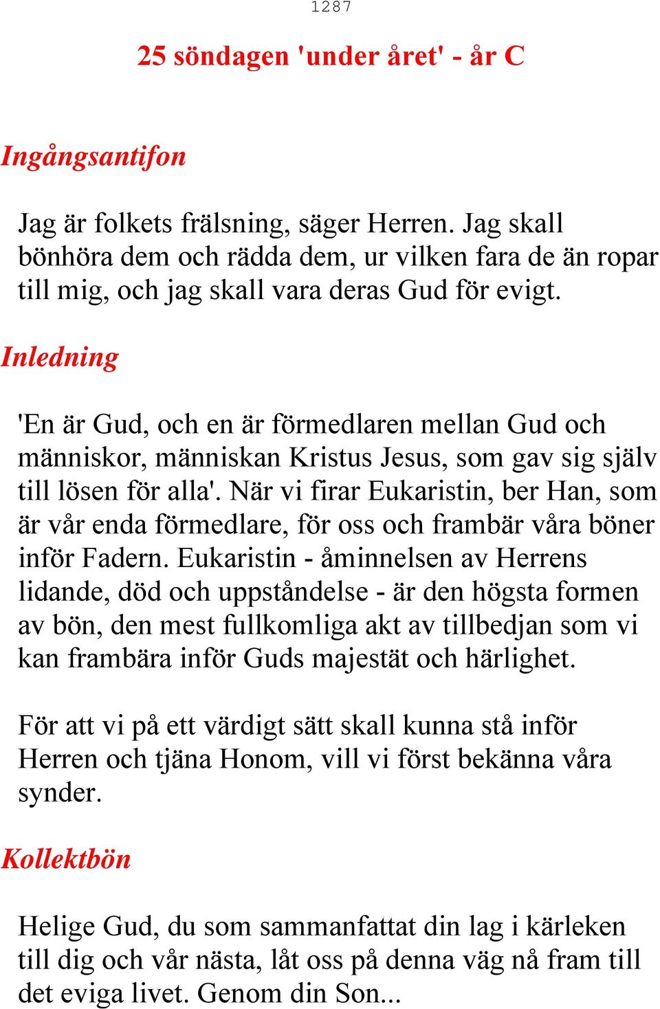 Inledning 'En är Gud, och en är förmedlaren mellan Gud och människor, människan Kristus Jesus, som gav sig själv till lösen för alla'.