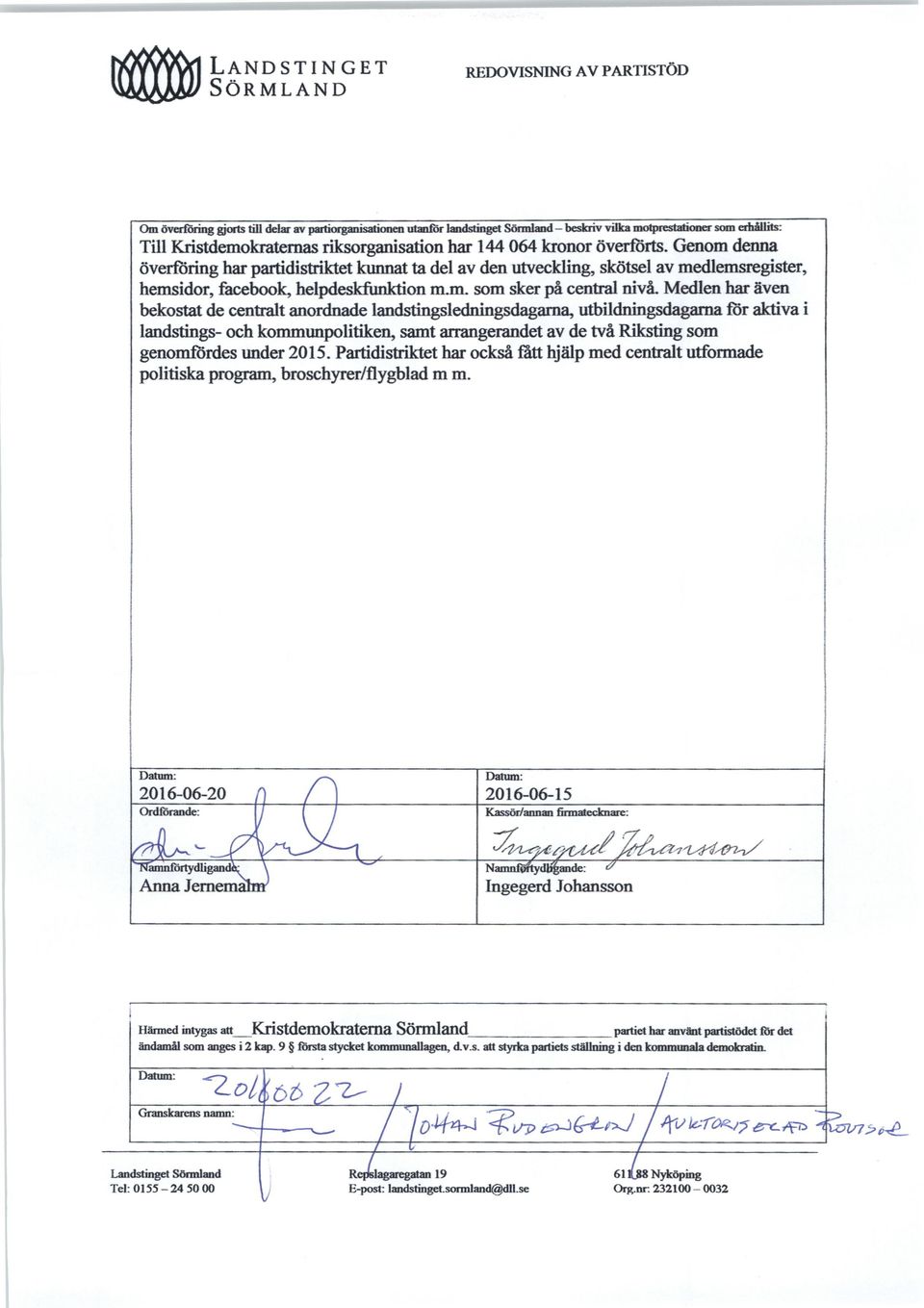 Medlenharäven bekostatde centraltanordnadelandstingsledningsdagama,utbildningsdagarnaför aktivai landstings-och kommunpolitiken,samtarrangerandetav de två Rikstingsom genomfördesunder2015.