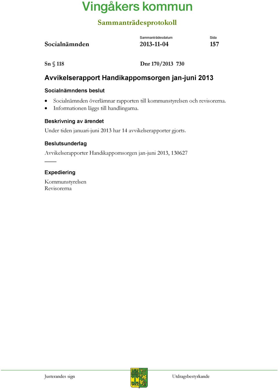 Informationen läggs till handlingarna.