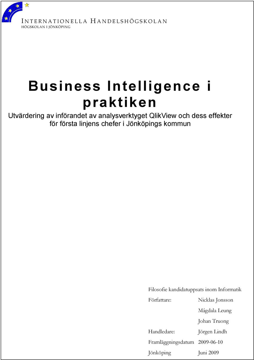 första linjens chefer i Jönköpings kommun Filosofie kandidatuppsats inom Informatik Författare: