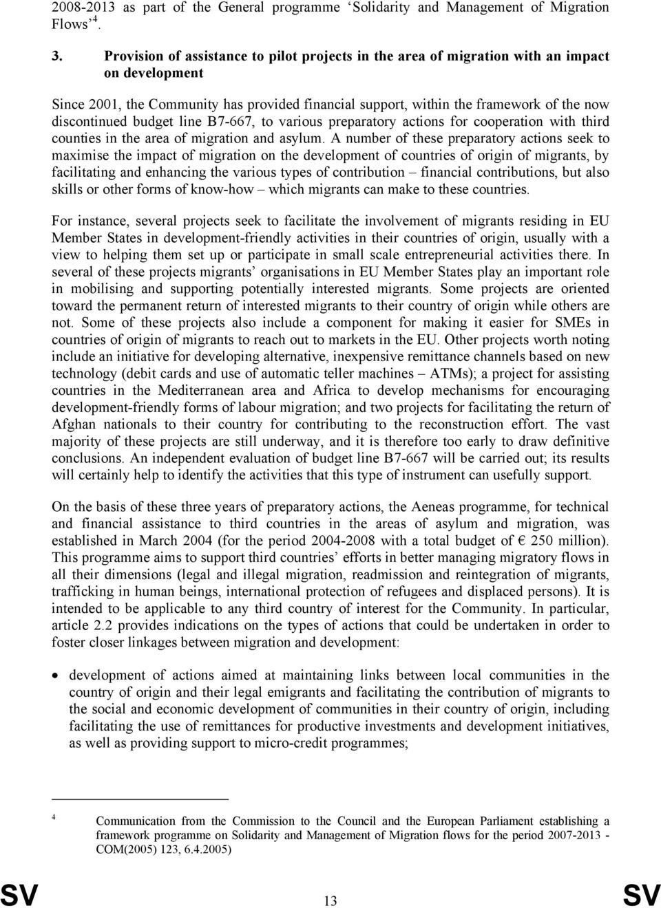 budget line B7-667, to various preparatory actions for cooperation with third counties in the area of migration and asylum.